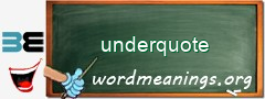 WordMeaning blackboard for underquote